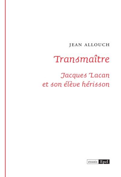 Transmaître : Jacques Lacan et son élève hérisson