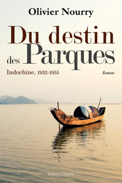 Du destin des Parques : Indochine, 1932-1955