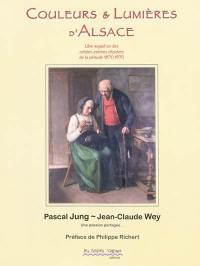 Couleurs et lumières d'Alsace : libre regard sur des artistes-peintres alsaciens de la période 1870-1970