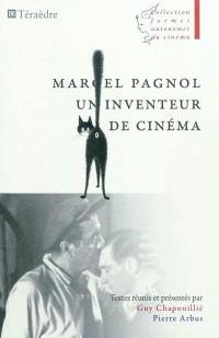 Marcel Pagnol, un inventeur de cinéma