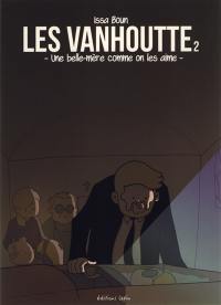 Les Vanhoutte. Vol. 2. Une belle-mère comme on les aime
