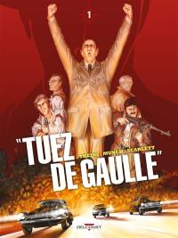 Tuez de Gaulle. Vol. 1