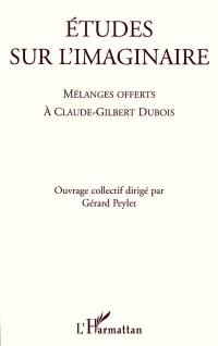 Etudes sur l'imaginaire : mélanges offerts à Claude-Gilbert Dubois