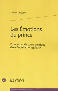 Les émotions du prince : émotion et discours politique dans l'espace bourguignon