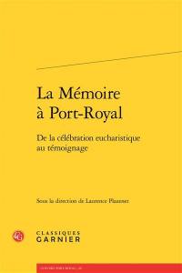 La mémoire à Port-Royal : de la célébration eucharistique au témoignage