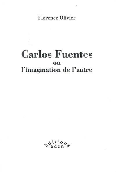 Carlos Fuentes ou L'imagination de l'autre