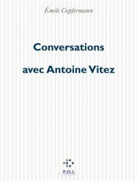 Conversations avec Antoine Vitez