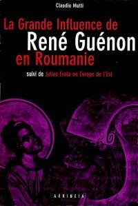 La grande influence de René Guénon en Roumanie. Julius Evola en Europe de l'est (Tchécoslovaquie, Roumanie, Hongrie)