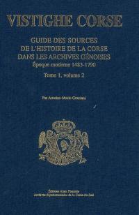 Guide des sources de l'histoire de la Corse dans les archives gênoises. Vol. 1-2. Epoque moderne, 1483-1790