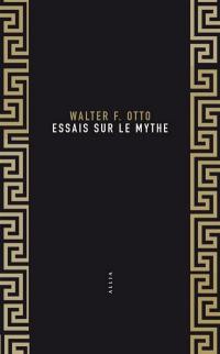 Essais sur le mythe. Walter F. Otto