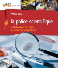 La police scientifique : la technologie de pointe au service des enquêteurs