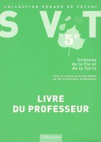 SVT 5e : livre du professeur : tout le nouveau programme en 20 situations-problèmes