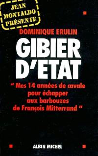 Gibier d'État : mes quatorze années de cavale pour échapper aux barbouzes de Mitterrand