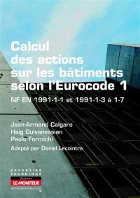 Calcul des actions sur les bâtiments selon l’Eurocode 1 : NF EN 1991-1-1 et 1991-1-3 à 1-7