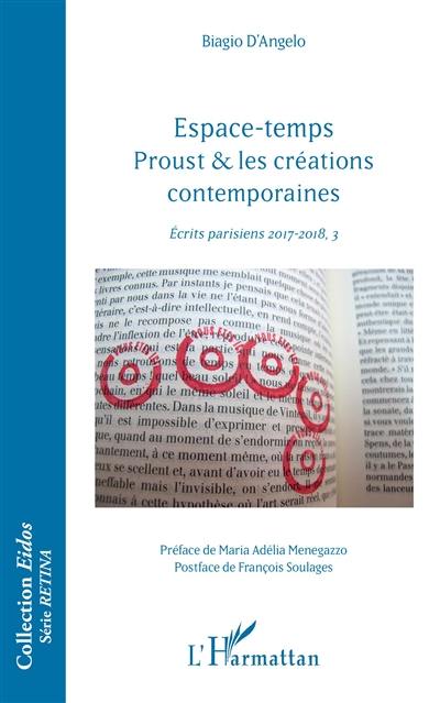 Ecrits parisiens 2017-2018. Vol. 3. Espace-temps : Proust & les créations contemporaines