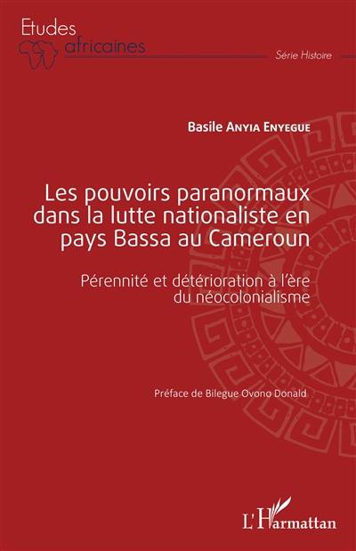 Les pouvoirs paranormaux dans la lutte nationaliste en pays Bassa au Cameroun : pérennité et détérioration à l'ère du néocolonialisme