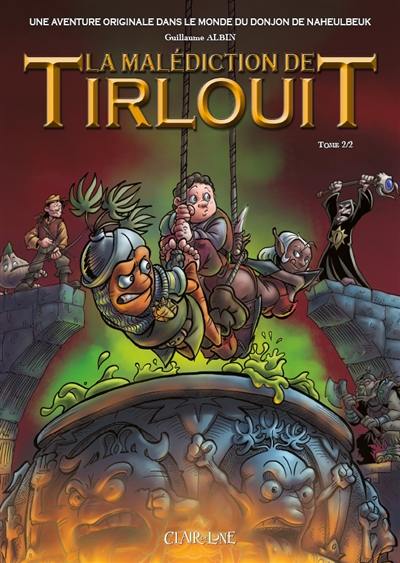La malédiction de Tirlouit : une aventure originale dans le monde du Donjon de Naheulbeuk. Vol. 2