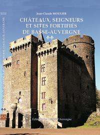 Châteaux, seigneurs et sites fortifiés de Basse-Auvergne. Vol. 2