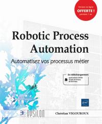 Robotic process automation : automatisez vos processus métier