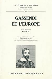 Gassendi et l'Europe : 1592-1792 : actes du colloque de Paris Gassendi et sa postérité (1592-1792), Sorbonne, 6-10 oct. 1992