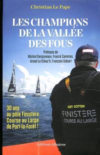 Les champions de la vallée des fous : 30 ans au Pôle Finistère course au large de Port-la-Forêt !
