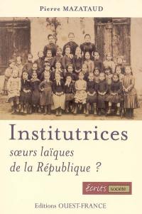 Institutrices, soeurs laïques de la République ?