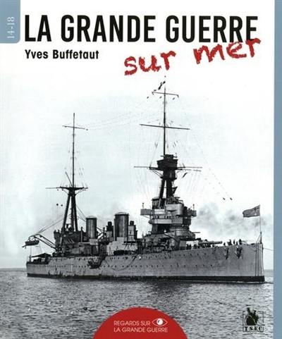 La Grande Guerre sur mer : 14-18