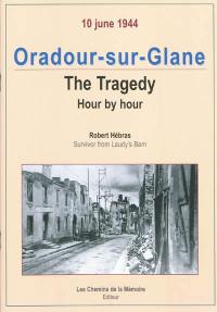 Oradour-sur-Glane : the tragedy hour by hour