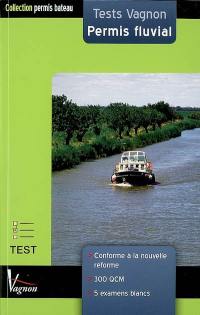 Tests Vagnon permis fluvial : permis plaisance, eaux intérieures : 300 QCM, 5 examens blancs