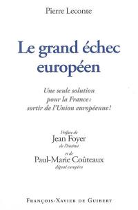 Le grand échec européen : une seule solution pour la France : sortir de l'Union européenne !