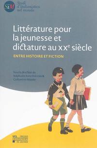 Littérature pour la jeunesse et dictature au XXe siècle : entre histoire et fiction