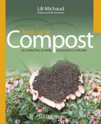 Tout sur le compost : connaître, le faire, l'acheter, l'utiliser