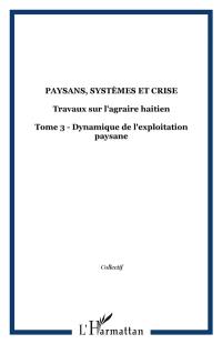 Paysans, systèmes et crise : travaux sur l'agraire haïtien. Vol. 3. Histoire agraire et développement