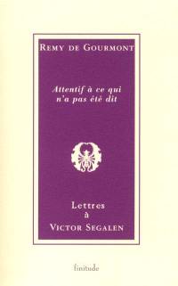 Attentif à ce qui n'a pas été dit : lettres à Victor Segalen