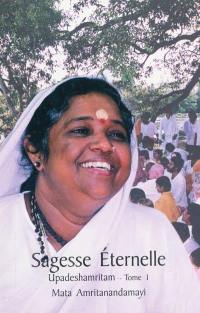 Sagesse éternelle : entretiens avec Sri Mata Amritanandamayi Dévi. Vol. 1