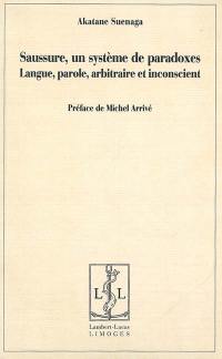Saussure, un système de paradoxes : langue, parole, arbitraire et inconscient