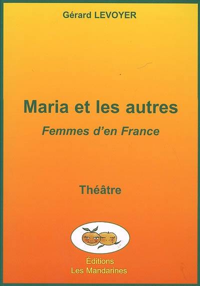Maria et les autres : femmes d'en France