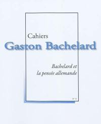 Cahiers Gaston Bachelard, n° 11. Bachelard et la pensée allemande
