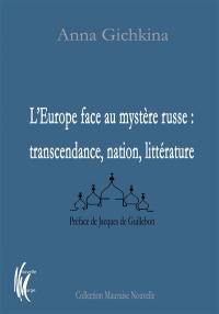 L'Europe face au mystère russe : transcendance, nation, littérature