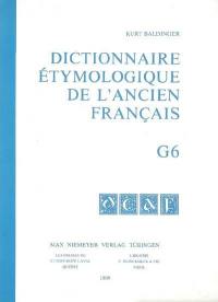 Dictionnaire étymologique de l'ancien français. G6