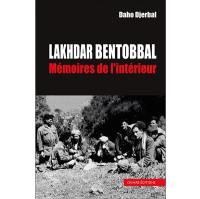 Lakhdar Bentobbal : mémoires de l'intérieur