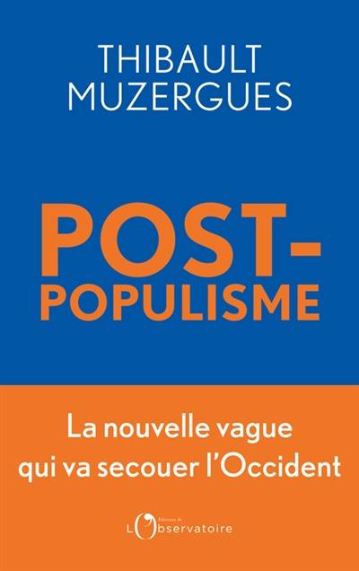 Post-populisme : la nouvelle vague qui va secouer l'Occident