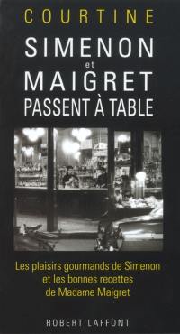 Simenon et Maigret passent à table : les plaisirs gourmands de Simenon et les bonnes recettes de Madame Maigret