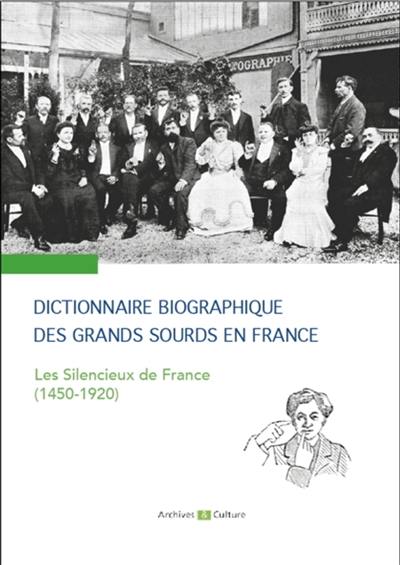 Dictionnaire biographique des grands sourds en France : les silencieux de France (1450-1920)