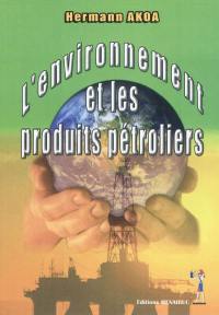 L'environnement et les produits pétroliers