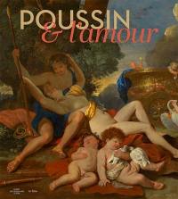 Poussin & l'amour. Picasso, Poussin, Bacchanales