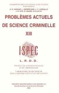 Problèmes actuels de science criminelle. Vol. 13