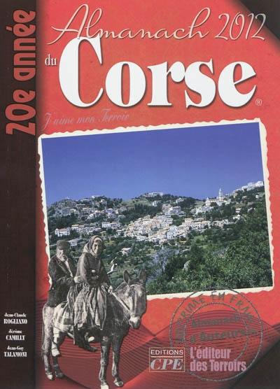 L'almanach du Corse 2012 : j'aime mon terroir
