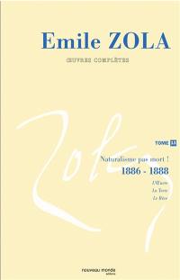 Emile Zola : oeuvres complètes. Vol. 13. Naturalisme, pas mort ! (1886-1888)