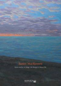 James MacKeown : entre atelier et plage, de Dieppe à Deauville